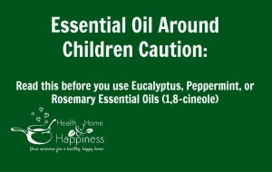 Precautions for Children when using Eucalyptus, Peppermint, or Rosemary Essential Oils (1,8-cineole)