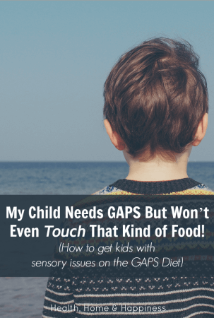 my-child-needs-gaps-but-wont-even-touch-that-kind-of-food-how-to-get-kids-with-sensory-issues-on-the-gaps-diet
